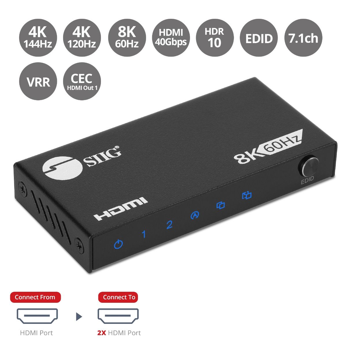 1x2 8K60Hz / 4K120Hz / 2K240Hz-HDMI Splitter with VRR/ALLM - 40G - EDID management - Auto/Copy/Downscaler mode